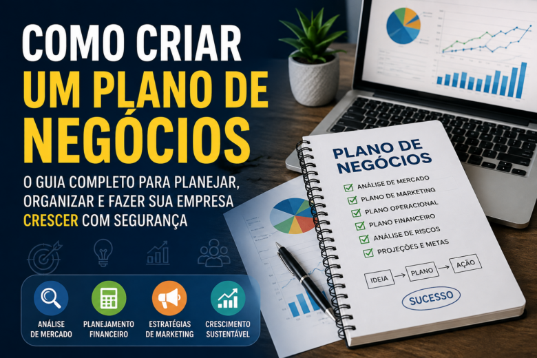 Como Criar um Plano de Negócios: Guia Completo para Novos Empreendedores é uma das pesquisas mais importantes para quem deseja abrir uma empresa com maiores chances de sucesso.
